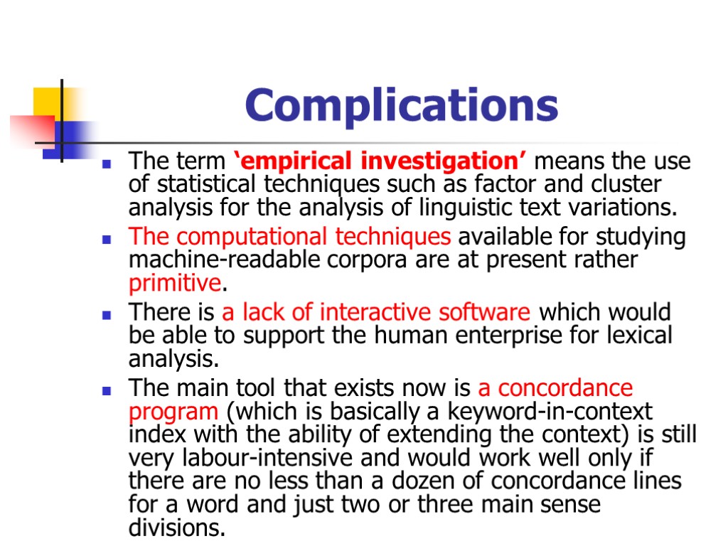 Complications The term ‘empirical investigation’ means the use of statistical techniques such as factor